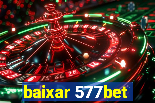 baixar 577bet